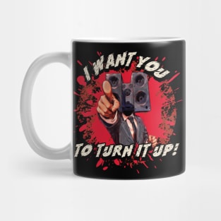 I Want You To Turn It Up Mug